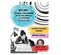 BTS 2027 Le Manuel d'entraînement en Culture Générale et Expression: "Le vrai du faux"