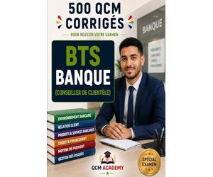 BTS Banque: 500 QCM Corrigés | Conseiller de Clientèle (particuliers) | Cahier d'entraînement pour réussir l'examen et préparer la certification AMF ... crédit, assurance | Annales et révision