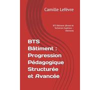 BTS Bâtiment : Progression Pédagogique Structurée et Avancée : BTS Bâtiment (Brevet de Technicien Supérieur - Bâtiment)