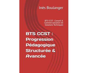 BTS CCST : Progression Pédagogique Structurée & Avancée - Conseil & Commercialisation de Solutions Techniques (ex-Technico-Commercial)