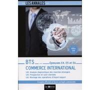 BTS Commerce international - Épreuves E4, E5 et E6: U41. Analyse diagnostique des marchés étrangers U51. Prospection et suivi clientèle U61. Montage des opérations d'import-export