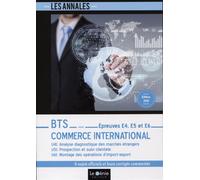 BTS Commerce international - Épreuves E4, E5 et E6 U41. Analyse diagnostique des marchés étrangers U51. Prospection et suivi clientèle U61. Montage des opérations d'import-export - Sabine Inard - Geni