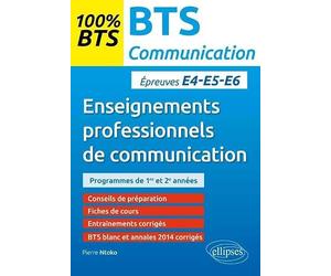 BTS communication, enseignements professionnels de communication, 1e et 2e année: Epreuves écrites E4-E5-E6