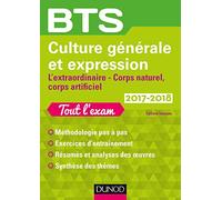 BTS Culture générale et Expression 2017/2018 - L'extraordinaire, Corps naturel, corps artificiel: L'extraordinaire, Corps naturel, corps artificiel (2017-2018)