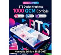BTS Design Graphique : 1000 QCM Corrigés: Histoire des courants artistiques, typographie, chaîne graphique, colorimétrie et droit d'auteur pour réussir vos épreuves de spécialité