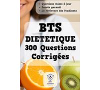 BTS Diététique: 300 Questions d'Entraînement Corrigées pour vos Examens de BTS Diététique (DIET) | Le compagnon de révision ultime pour futurs diététiciens