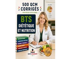 BTS Diététique et Nutrition: 500 QCM | Cahier d'entraînement express pour réviser et réussir l'examen en autonomie | Biochimie, physiologie, nutrition, régimes, hygiène | Annales et entraînement