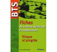 BTS - Fiches de culture générale et expression, Risque et progrès - Etienne Calais - Ellipses - broché - Scolaire / Universitaire