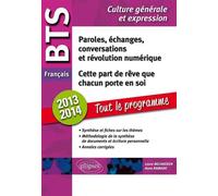 BTS Français - 1. Cette part de rêve que chacun porte en soi - 2. Paroles, échanges, conversations et révolution numérique. Tout sur les thèmes, méthodologie, annales corrigées Paroles, échanges, conv