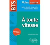BTS Français - À toute vitesse ! - Culture générale et expression. Examens 2020 et 2021 - Hélène Bieber - Ellipses - broché - Scolaire / Universitaire