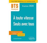 Bts Français, A Toute Vitesse - Seuls Avec Tous - Epreuve De Culture Générale Et Expression - Edition 2020