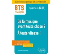 BTS Français - Culture générale et expression - 1. De la musique avant toute chose ? - 2. À toute vitesse ! - Examen 2021 - Hélène Bieber - Ellipses - broché - Scolaire / Universitaire