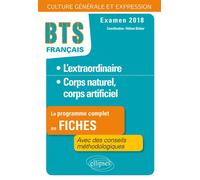 BTS Français - Culture générale et expression - 1. L'extraordinaire - 2. Corps naturel, corps artificiel - Examen 2018 - Collectif - Ellipses - broché - Scolaire / Universitaire