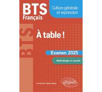 BTS Français. Culture générale et expression. À table !: Examen 2025