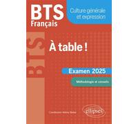 BTS Français. Culture générale et expression. À table ! Examen 2025 - Hélène Bieber - Ellipses - broché - Scolaire / Universitaire