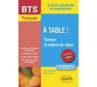 BTS Français. Culture générale et expression. À table ! Formes et enjeux du repas Examen 2025 - Laure Belhassen - Ellipses - broché - Scolaire / Universitaire