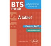 BTS Français. Culture générale et expression. À table !: Examen 2025