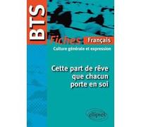BTS - Français-Culture générale et expression : Cette part de rêve que chacun porte en soi - Le programme en fiches Collectif (Auteur)