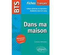 BTS Français - Culture générale et expression - Dans ma maison - Examens 2022 et 2023 Christine Majeune-Girodias (Auteur), Agnès Felten (Auteur), Hélène Bieber (Auteur), Pascal Hérault (Auteur), Valér