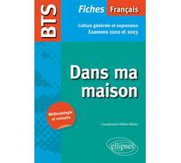 BTS Français - Culture générale et expression - Dans ma maison - Examens 2022 et 2023 - Hélène Bieber - Ellipses - broché - Scolaire / Universitaire