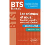 BTS Français. Culture générale et expression. Les animaux et nous : imaginer, connaître, comprendre l’animal Examen 2026 - Hélène Bieber - Ellipses - broché - Scolaire / Universitaire