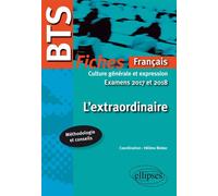 BTS Français - Culture générale et expression - L'extraordinaire - Examens 2017 et 2018 - Collectif - Ellipses - broché - Scolaire / Universitaire