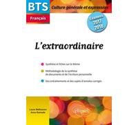 BTS Français - Culture générale et expression - L'extraordinaire - Examens 2017 et 2018 Examens 2017-2018 - Anne Ramade - Ellipses - broché - Scolaire / Universitaire