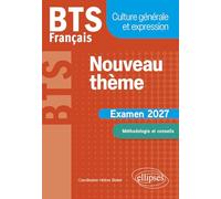 BTS Français. Culture générale et expression. Nouveau thème - Examen 2027: 2027