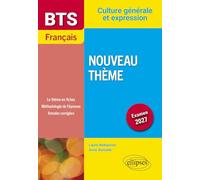BTS Français. Culture générale et expression. Nouveau thème - Examen 2027: 2027