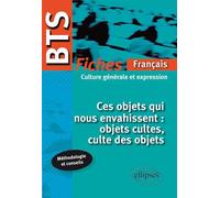 BTS français - Fiches - Ces objets qui nous envahissent - Collectif - Ellipses - broché - Scolaire / Universitaire