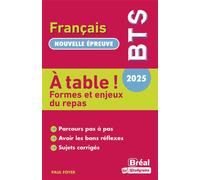 BTS français nouvelle épreuve 2025 : A Table : formes et enjeux du repas Parcours pas à pas, avoir les bons reflexes, sujets corrigés - Paul Foyer - Bréal - broché - Scolaire / Universitaire