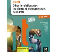 BLOC 1 - Gérer la relation avec les clients et les fournisseurs de la PME - BTS 1&2 GPME - Éd 2018
