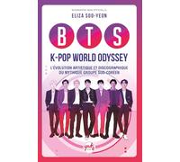 BTS K-POP WORLD ODYSSEY L’évolution artistique et discographique du mythique groupe sud-coréen: De simples Idols à légendes planétaires. L'histoire ... Le guide indispensable des fans ARMY