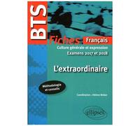 Bts, L'extraordinaire - Fiches De Culture Générale Et Expression - Edition 2017-2018
