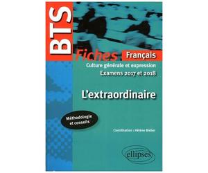 Bts, L'extraordinaire - Fiches De Culture Générale Et Expression - Edition 2017-2018
