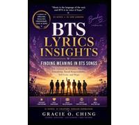 BTS Lyrics Insights: Finding Meaning in BTS Songs - Exploring the Messages of Hope, Growth, Identity, and Resilience Through BTS's Music
