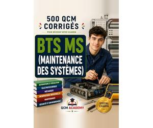 BTS Maintenance des Systèmes: 500 QCM Corrigés | BTS MS tronc commun et options | Cahier d'entraînement pour réussir l'examen en autonomie | ... GMAO, sécurité | Annales et révision