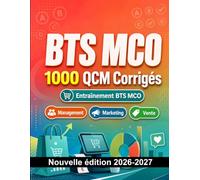 BTS MCO : 1000 QCM Corrigés: Préparation à l'examen : QCM Management, Marketing, Vente, Gestion, Relation client, référentiel MCO et entraînement aux épreuves professionnelles