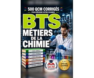 BTS Métiers de la Chimie: 500 QCM Corrigés | Cahier d'entraînement pour réussir l'examen en autonomie | Chimie générale, organique, analyse, génie des procédés, qualité | Annales et révision