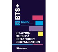 BTS NDRC - Relation client à distance et digitalisation - E5 Etude de cas, outils digitaux et entrainement pratique pour réussir l'épreuve E5 - Collectif - Studyrama Eds - broché - Scolaire / Universi