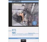 Management Et Gestion D'activités Commerciales Epreuve E5 Bts Nrc - 5 Cas Corrigés En Détail