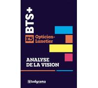 BTS Opticien-Lunetier - Analyse de la vision - E5 Raisonnements, calculs et exercices corrigés pour réussir l'épreuve E5 - Collectif - Studyrama Eds - broché - Scolaire / Universitaire