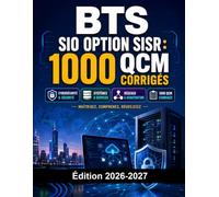 BTS SIO Option SISR : 1000 QCM Corrigés: Préparation BTS Informatique Réseaux | Cybersécurité, Systèmes, Réseaux et Infrastructure
