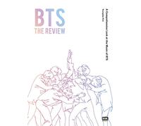 BTS: The Review; a Comprehensive Look at the Music of BTS