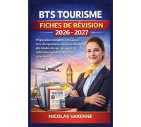 BTS TOURISME - FICHES DE REVISION 2026 - 2027: Préparation complète à l'examen avec des questions-réponses détaillées, des études de cas, un guide de référence rapide et des tests structurés.