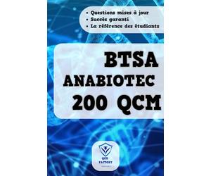 BTSA ANABIOTEC : 200 QCM: Questions d'entraînement pour le brevet de technicien supérieur agricoles en analyses biologiques, biotechnologiques, agricoles et environnementales