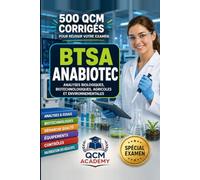 BTSA ANABIOTEC: 500 QCM corrigés | Cahier de révision pour préparer l'examen | Biochimie, microbiologie, biologie moléculaire, métrologie, qualité, anglais