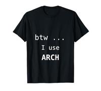 btw... I use Arch - Arch Linux Open Source Software T-Shirt