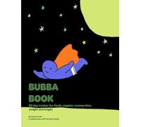 Bubba book 62 day tracker for feeds, nappies, tummy time, weight and height: Baby care logbook, a simple daily tracker