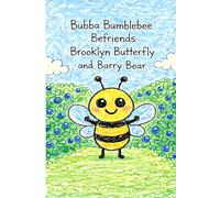Bubba Bumblebee Befriends Brooklyn Butterfly and Barry Bear: A Story About the Letter B